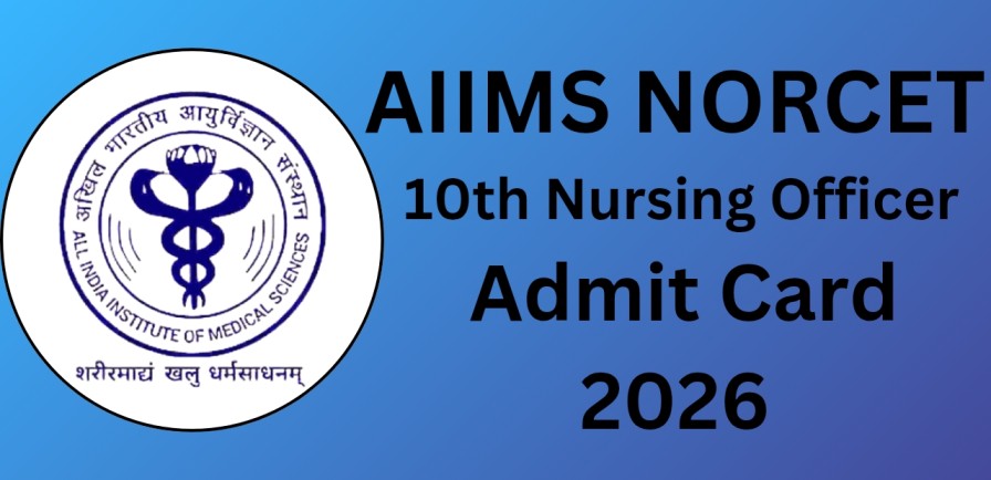 AIIMS NORCET 10th Nursing Officer Admit Card 2026